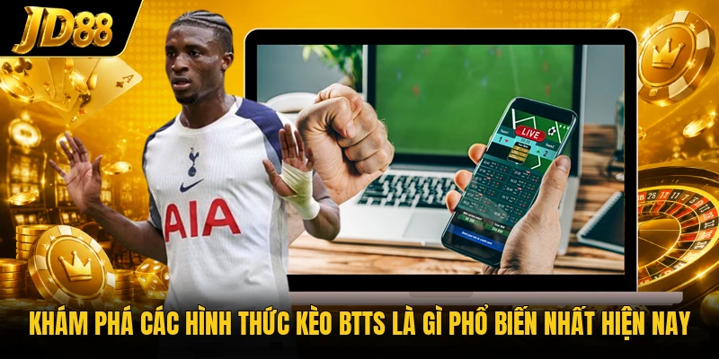 Kèo Btts Là Gì - Hình Thức Cược Cả Hai Đội Ghi Bàn - NO8.GAMES